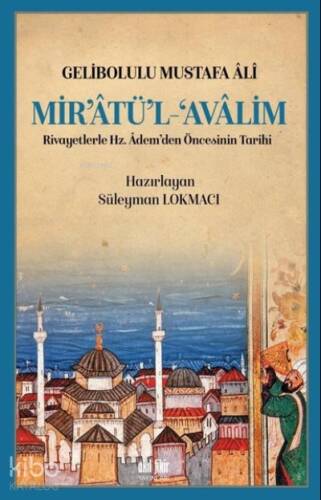 Mir’atü’l Avalim Rivayetlerle Hz. Adem’den Öncekinin Tarihi - 1