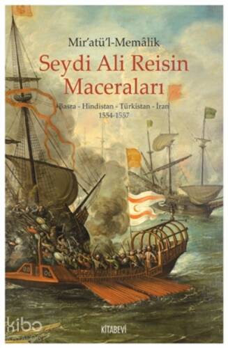 Mir'atül'l-memalik - Seydi Ali Reisin Maceraları;Basra - Hindistan - Türkistan - İran 1554-1557 - 1