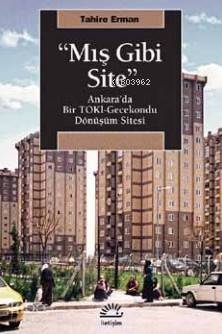 Mış Gibi Site; Ankara'da Bir Toki Gecekondu Dönüşüm Sitesi - 1