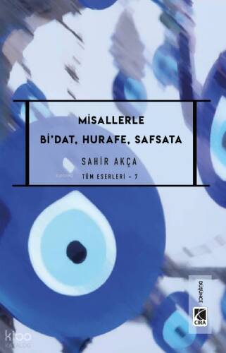 Misallerle Bi’dat, Hurafe, Safsata;Tüm Eserleri - 7 - 1