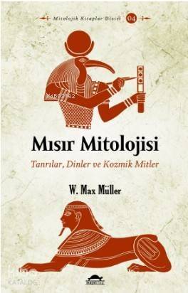 Mısır Mitolojisi; Tanrılar, Dinler ve Kozmik Mitler - 1