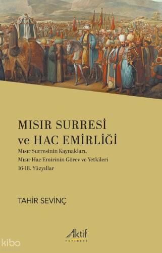 Mısır Surresi ve Haç Emirliği;Mısır Surresinin Kaynakları, Mısır Hac Emirinin Görev ve Yetkileri - 16-18. Yüzyıllar - 1