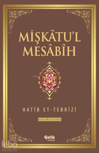 Mişkatu'l Mesabih 6. Cilt - 1