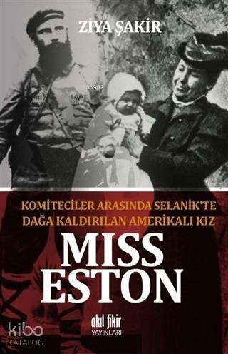 Miss Eston - Komiteciler Arasında Selanik'te Dağa Kaldırılan Amerikalı Kız - 1