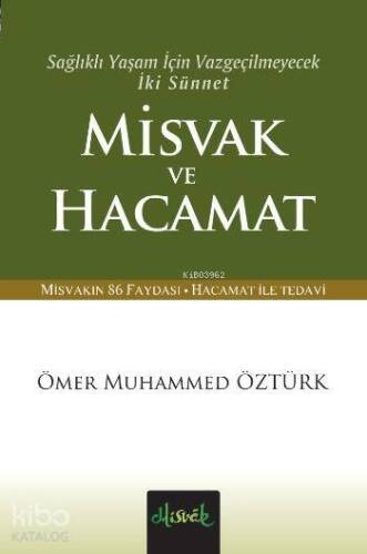 Misvak ve Hacamat; Sağlıklı Yaşam İçin Vazgeçilmeyecek İki Sünnet Vazgeçilmeyecek İki Sünnet (Cep Boy) - 1