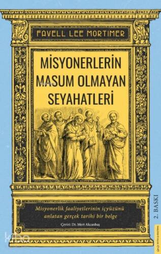 Misyonerlerin Masum Olmayan Seyahatleri;Misyonerlik Faaliyetlerinin İçyüzünü Anlatan Gerçek Tarihi Bir Belge - 1