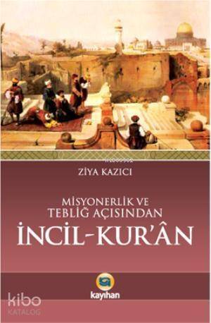 Misyonerlik ve Tebliğ Açısından İncil - Kur'an - 1