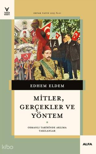 Mitler,Gerçekler ve Yöntem;Osmanlı Tarihinde Aklıma Takılanlar - 1