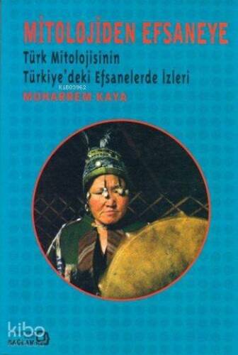 Mitolojiden Efsaneye; Türk Mitolojisinin Türkiye'deki Efsanelerde İzleri - 1