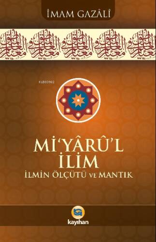 Miyarul İlim;İlmin Ölçütü Ve Mantık - 1