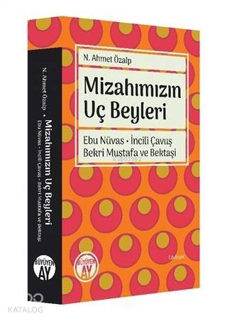 Mizahımızın Uç Beyleri; Ebu Nüvas - İncili Çavuş - Bekri Mustafa ve Bektaşi - 1