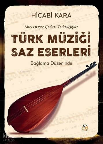 Mızrapsız Çalım Tekniğiyle Türk Müziği Saz Eserleri;Bağlama Düzeninde - 1