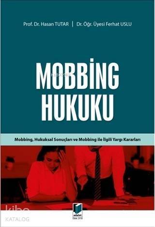 Mobbing Hukuku; Mobbing, Hukuksal Sonuçları ve Mobbing İle İlgili Yargı Kararları - 1