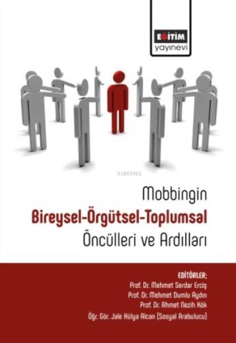 Mobbingin Bireysel-Örgütsel-Toplumsal Öncülleri Ve Ardılları - 1