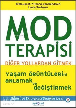 Mod Terapisi: Diğer Yollardan Gitmek; Yaşam Örüntülerini Anlamak ve Değiştirmek - 1