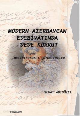 Modern Azerbeycan Edebiyatında Dede Korkut; Metinlerarası Çözümlemeler - 1