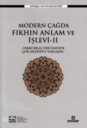 Modern Çağda Fıkhın Anlam ve İşlevi II ;-Fıkhi Bilgi Üretiminde Çok Mezhepli Yaklaşım- - 1