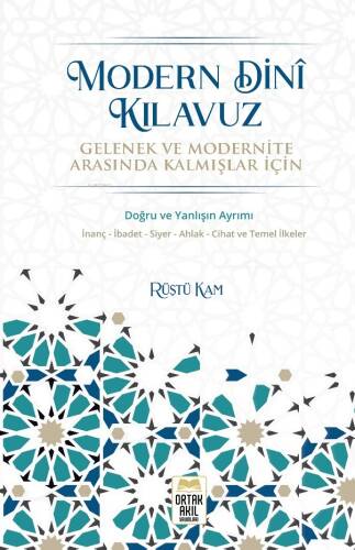 Modern Dinî Kılavuz;Gelenek ve Modernite Arasında Kalmışlar İçin - 1