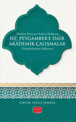 Modern Dünyada Nebevi Dokunuş - Hz. Peygamber’e Dair Akademik Çalışmalar (Disiplinlerarası Yaklaşım) - 1