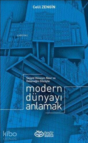 Modern Dünyayı Anlamak; Seyyid Hüseyin Nasr ve Geleneğin Gözüyle - 1