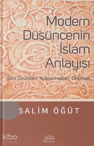 Modern Düşüncenin İslam Anlayışı; Dini Özünden Koparmadan Okumak - 1