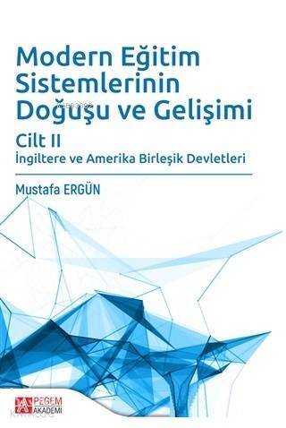 Modern Eğitim Sistemlerinin Doğuşu ve Gelişimi Cilt 2; İngiltere ve Amerika Birleşik Devletleri - 1