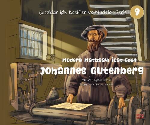 Modern Matbaayı İcat Eden Johannes Gutenberg;(Çocuklar İçin Kâşifler ve Mucitler Serisi 9) - 1