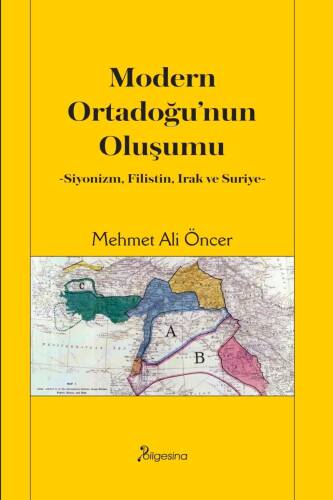 Modern Ortadoğu’nun Oluşumu;-Siyonizm, Filistin, Irak ve Suriye- - 1