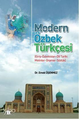 Modern Özbek Türkçesi; iriş-Özbekistan-Dil Tarihi-Metinler-Gramer-Sözlük - 1