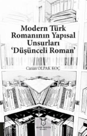 Modern Türk Romanının Yapısal Unsurları ‘Düşünceli Roman' - 1