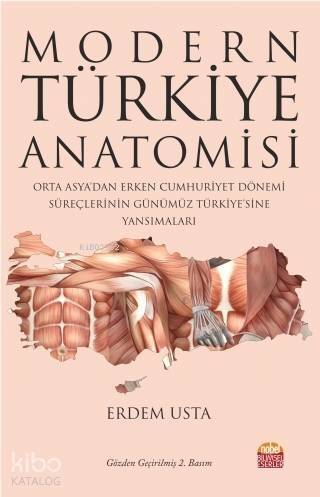 Modern Türkiye Anatomisi; Orta Asya'dan Erken Cumhuriyet Dönemi Süreçlerinin Günümüz Türkiye'sine Yansımaları - 1