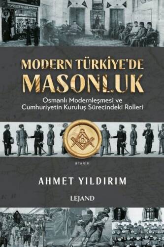 Modern Türkiye'de Masonluk;Osmanlı Modernleşmesi ve Cumhuriyetin Kuruluş Süreci - 1