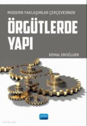 Modern Yaklaşımlar Çerçevesinde;ÖRGÜTLERDE YAPI - 1