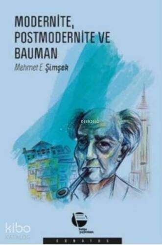 Modernite Postmodernite ve Bauman - 1