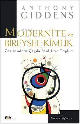 Modernite ve Bireysel Kimlik; Geç Modern Çağda Benlik ve Toplum - 1