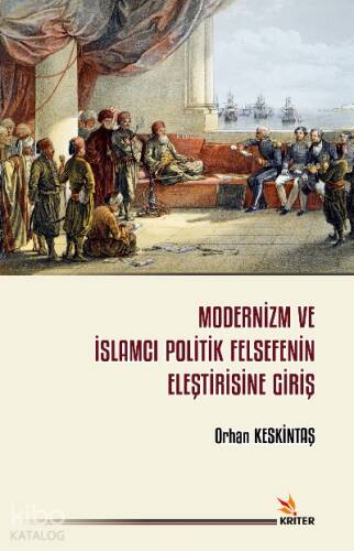 Modernizm ve İslamcı Politik Felsefenin Eleştirisine Giriş - 1