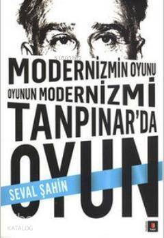 Modernizmin Oyunu Oyunun Modernizmi: Tanpınar'da Oyun - 1