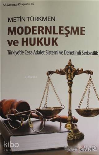 Modernleşme ve Hukuk; Türkiye'de Ceza Adalet Sistemi ve Denetimli Serbestlik - 1