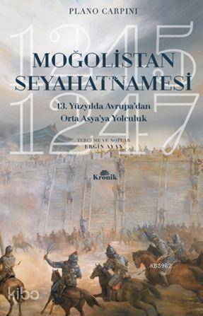 Moğolistan Seyahatnamesi; 13. Yüzyılda Avrupa'dan Orta Asya'ya Yolculuk (1245-1247) - 1