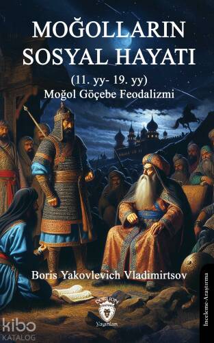 Moğolların Sosyal Hayatı (11. YY- 19. YY) Moğol Göçebe Feodalizmi - 1