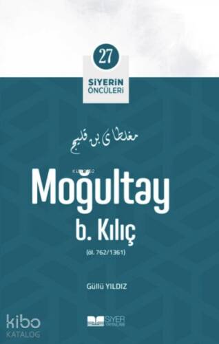 Moğultay B Kılıç; Siyerin Öncüleri 27 - 1