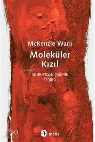 Moleküler Kızıl; Antroposen Çağının Teorisi Molecular Red: Theory of the Anthropocene - 1