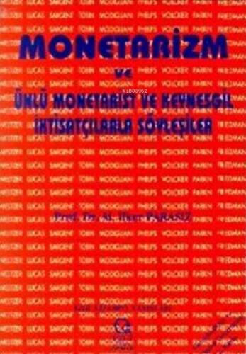 Monetarizm - Ünlü Monetarist Ve Keynesgil İktisatçılarla Söyleşiler - 1