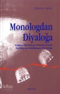 Monologdan Diyaloğa;çağdaş Hıristiyan Düşüncesinde Hıristiyan-müslüman Diyaloğu - 1