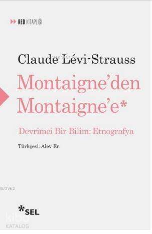 Montaigne'den Montaigne'e; Devrimci Bir Bilim: Etnografya - 1