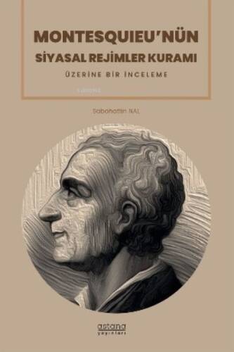 Montesquıeu’nün Siyasal Rejimler Kuramı Üzerine Bir İnceleme - 1