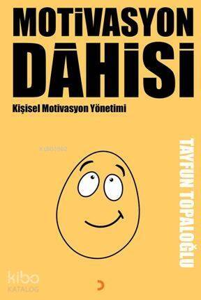 Motivasyon Dâhisi; Kişisel Motivasyon Yönetimi - 1