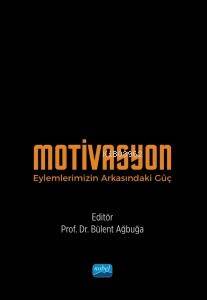 Motivasyon;Eylemlerimizin Arkasındaki Güç - 1