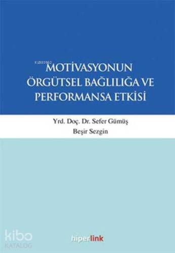 Motivasyonun Örgütsel Bağlılığa ve Performansa Etkisi - 1