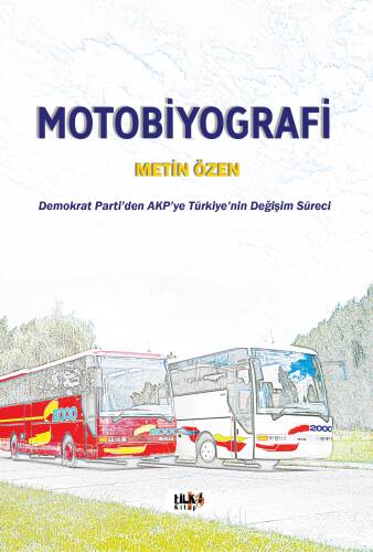 Motobiyografi;Demokrat Parti'den AKP'ye Türkiye'nin Değişim Süreci - 1